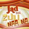 DJ JAD - Naa Na (feat. Zuli)